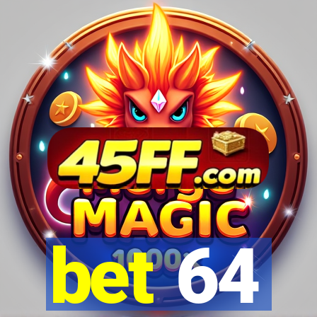 bet 64